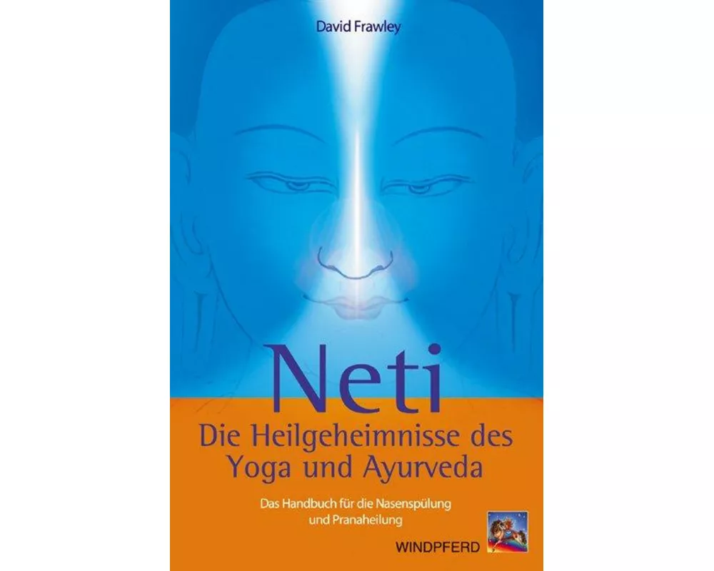 Neti – Die Heilgeheimnisse des Yoga und Ayurveda