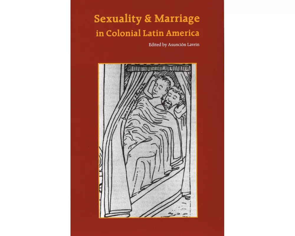 Sexuality and Marriage in Colonial Latin America