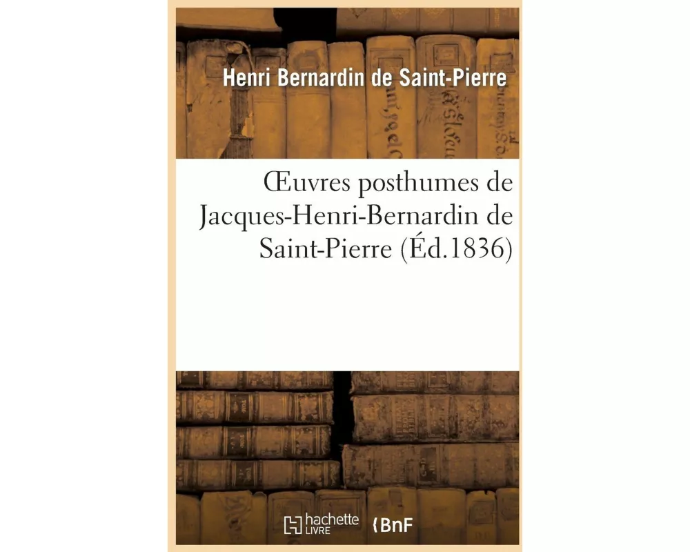 Oeuvres Posthumes de Jacques-Henri-Bernardin de Saint-Pierre
