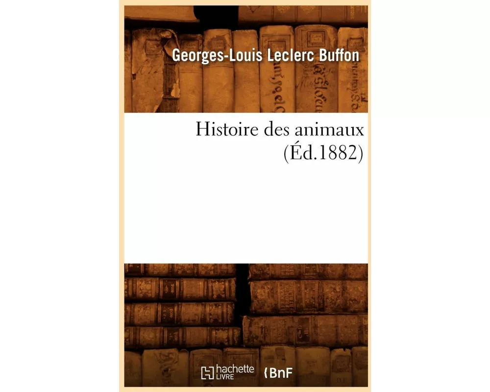 Histoire Des Animaux (Éd.1882)