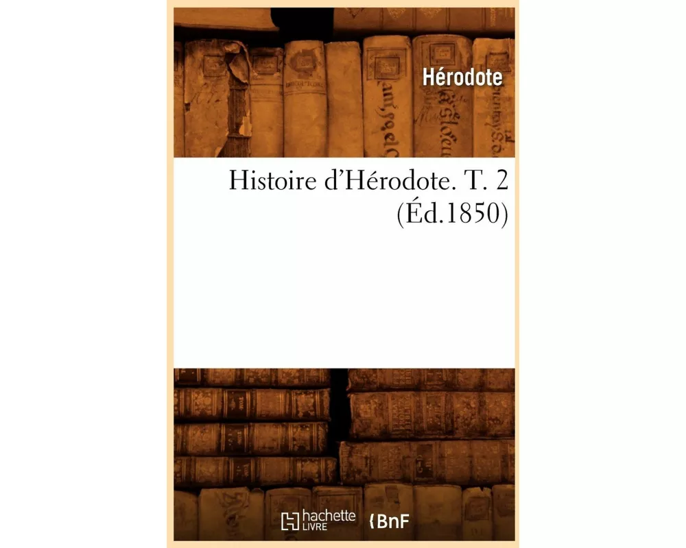 Histoire d'Hérodote. T. 2 (Éd.1850)