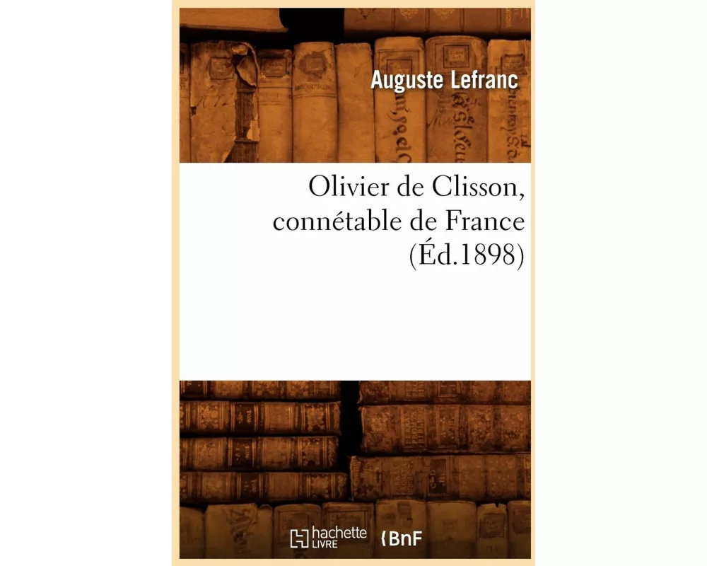 Olivier de Clisson, connétable de France (Éd.1898)