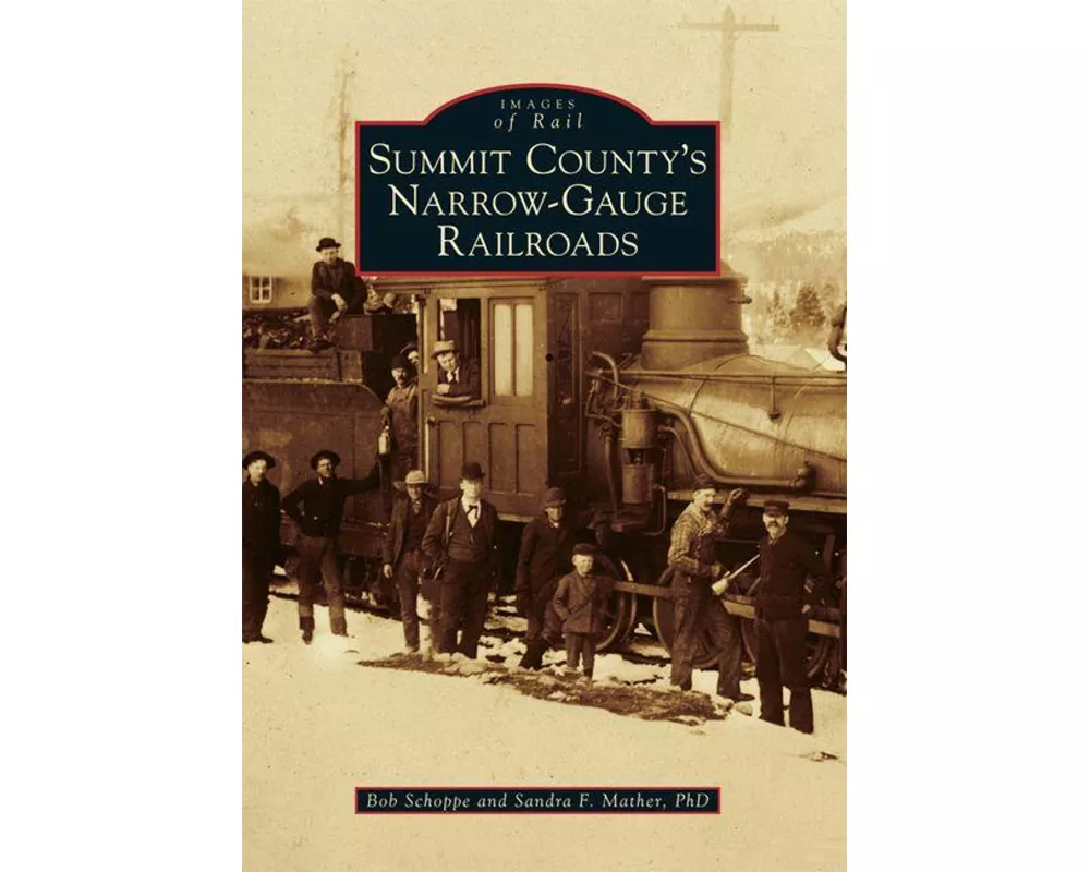 Summit County's Narrow-Gauge Railroads