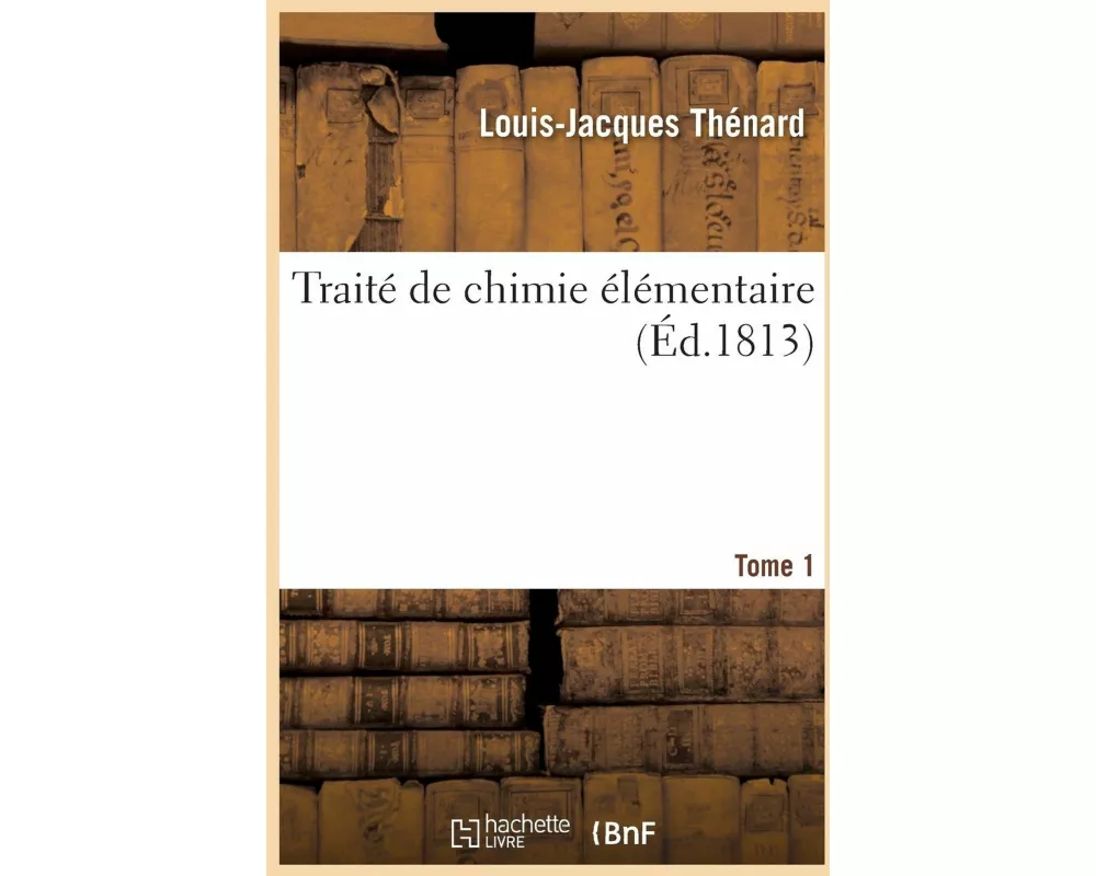 Traité de Chimie Élémentaire. Tome 1