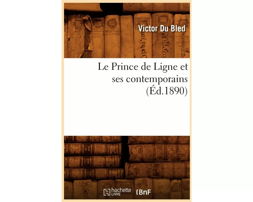 Le Prince de Ligne Et Ses Contemporains (Éd.1890)