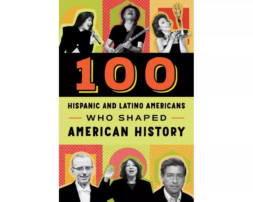 100 Hispanic and Latino Americans Who Shaped American History