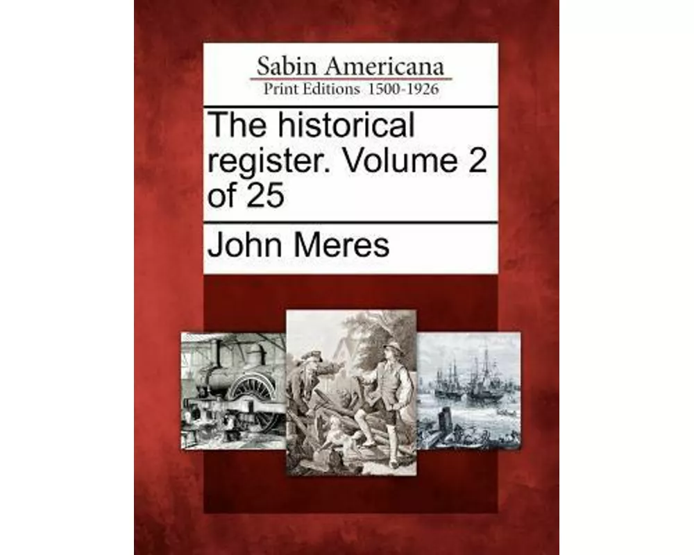 The Historical Register. Volume 2 of 25