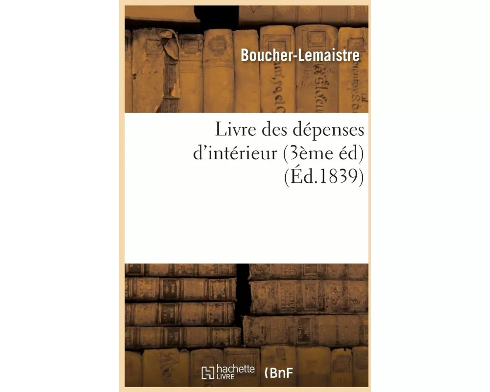 Livre Des Dépenses d'Intérieur, Troisième Édition