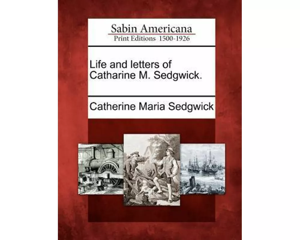 Life and Letters of Catharine M. Sedgwick
