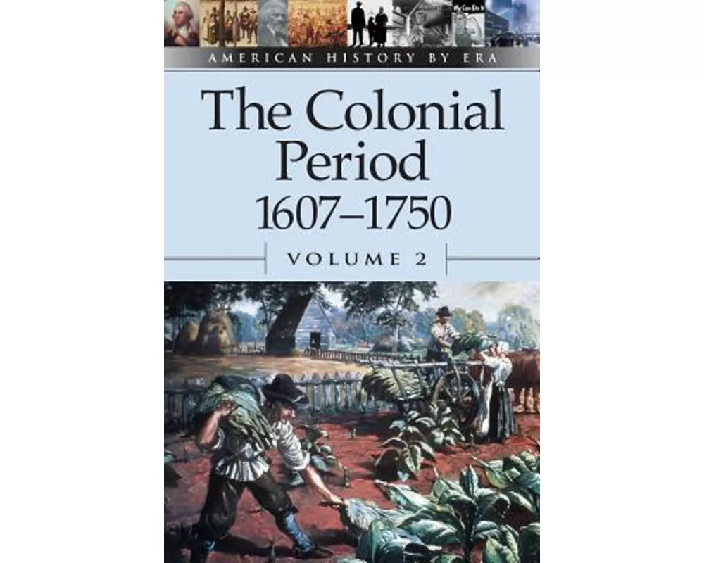 The Colonial Period, 1607-1750, Volume 2