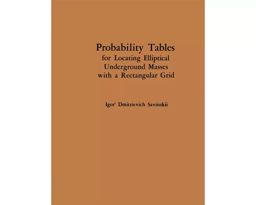 Probability Tables for Locating Elliptical Underground Masses with a Rectangular Grid / Tablitsy Veroyatnostei Podsecheniya Ellipticheskikh Ob"ektov P
