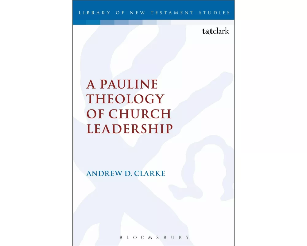 A Pauline Theology of Church Leadership