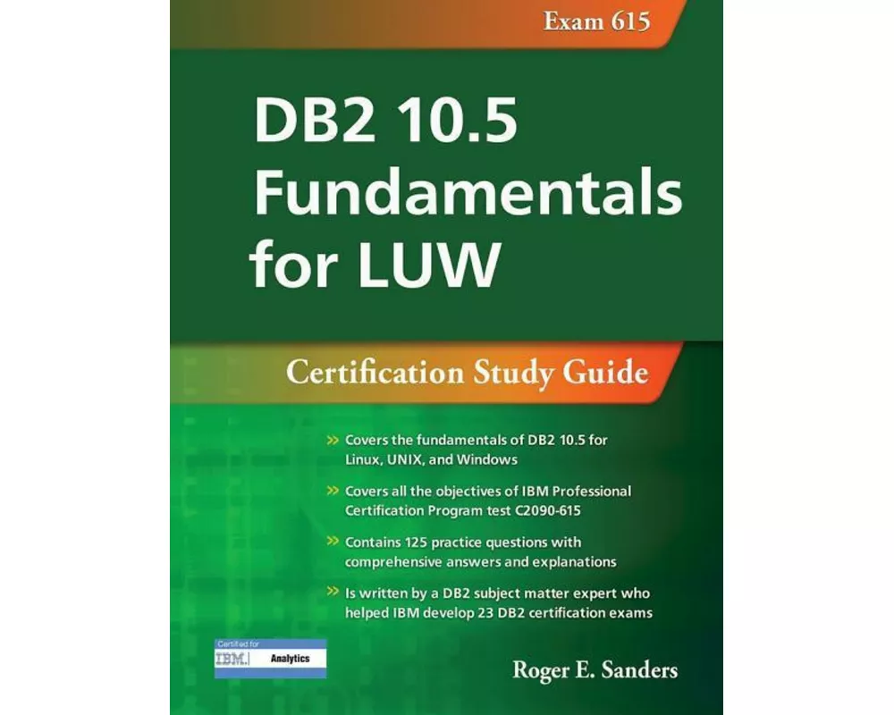 DB2 10.5 Fundamentals for Luw: Certification Study Guide (Exam 615)
