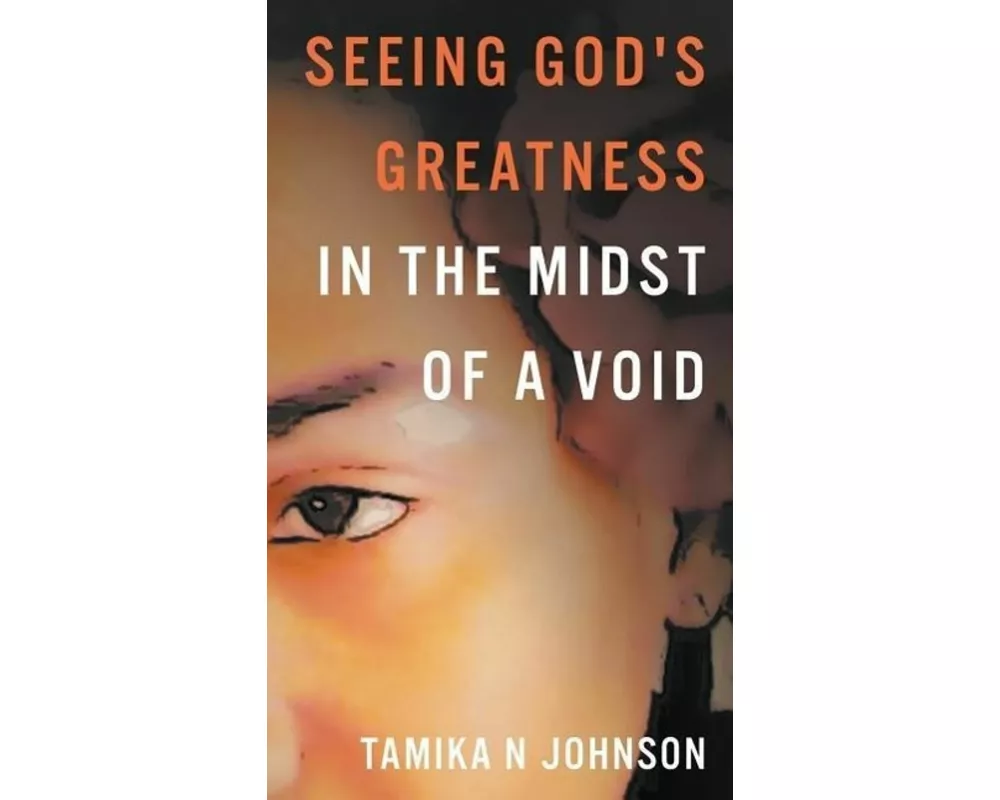 Seeing God's Greatness: In the Midst of a Void