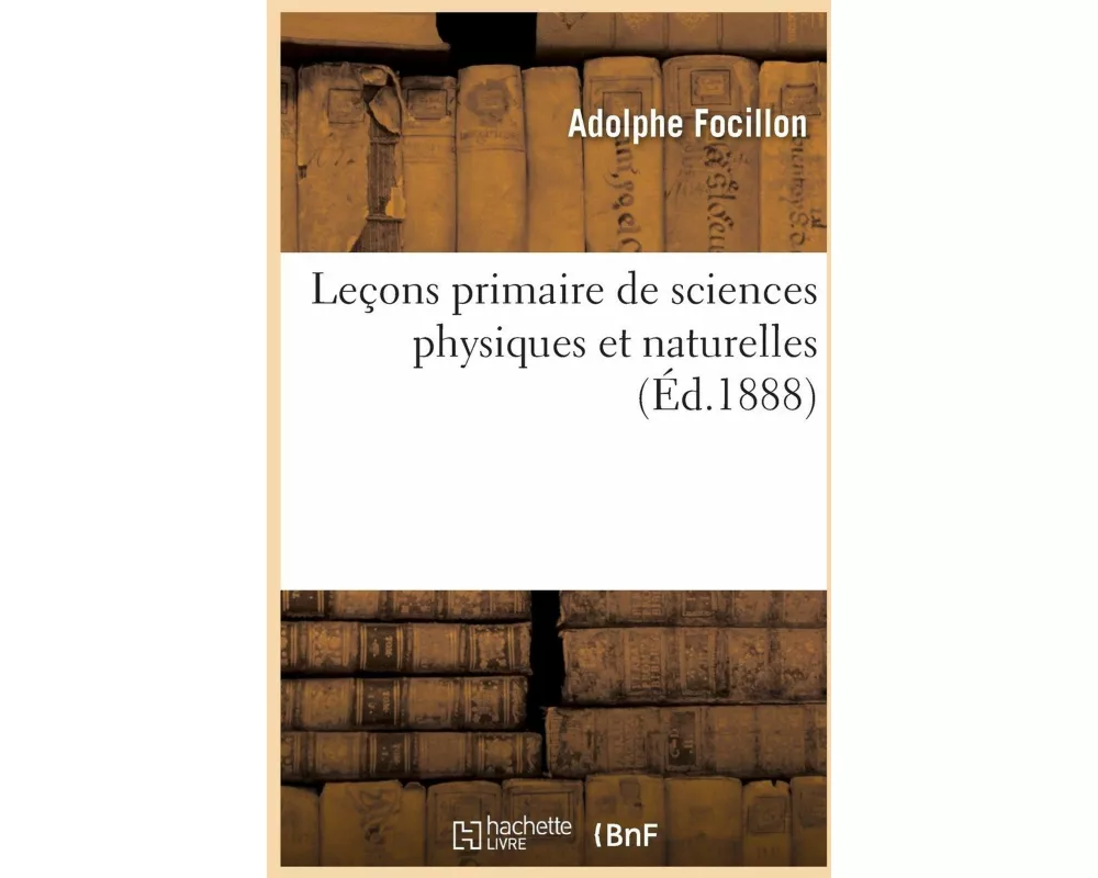 Leçons Primaire de Sciences Physiques Et Naturelles 4e Éd
