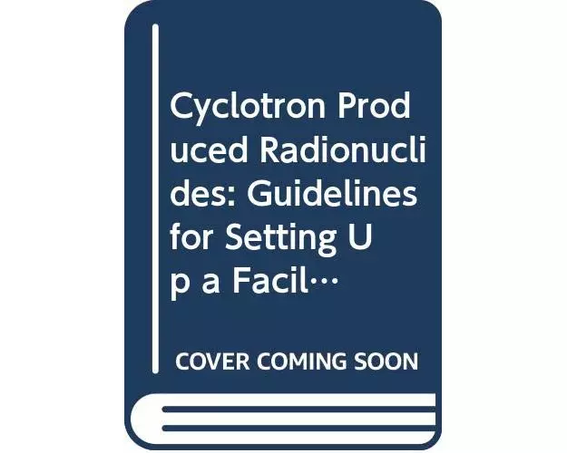 Cyclotron Produced Radionuclides
