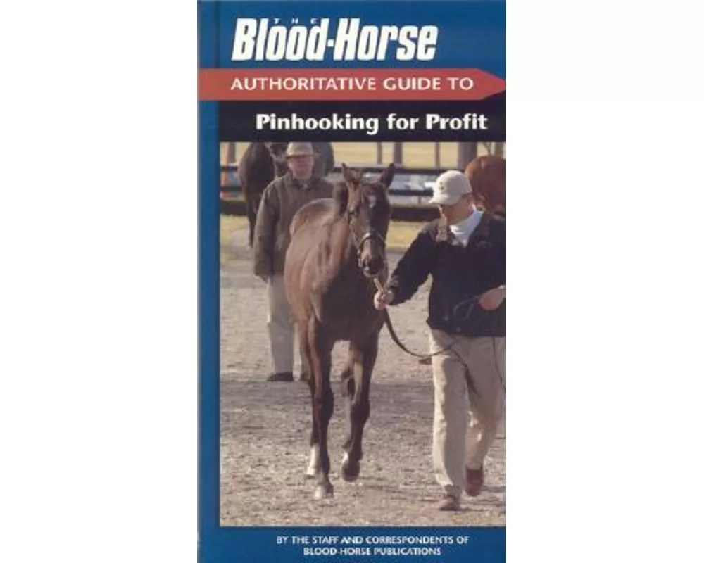 The Blood-Horse Authoritative Guide to Pinhooking for Profit
