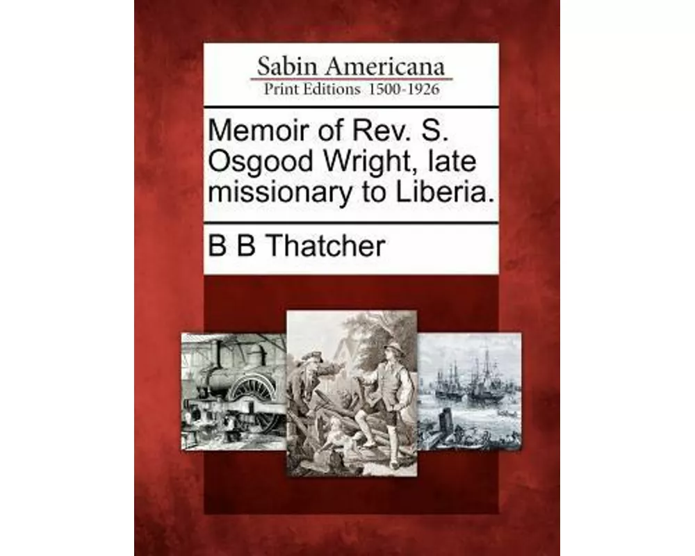 Memoir of REV. S. Osgood Wright, Late Missionary to Liberia