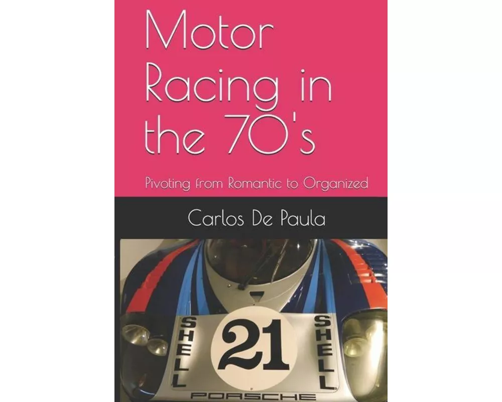 Motor Racing in the 70's: Pivoting from Romantic to Organized