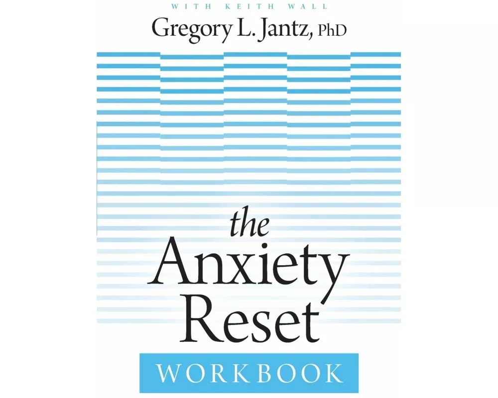 The Anxiety Reset Workbook