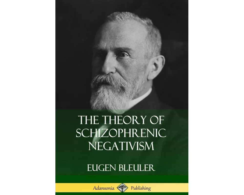 The Theory of Schizophrenic Negativism