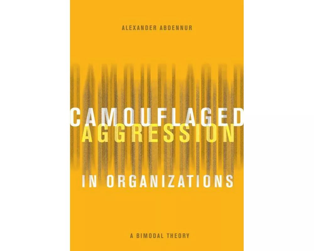 Camouflaged Aggression in Organizations