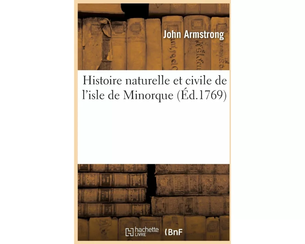 Histoire Naturelle Et Civile de l'Isle de Minorque 2e Éd