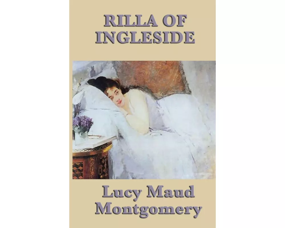 Rilla of Ingleside - Anne Shirley's Daughter Faces Love, Loss, and Growing Up During the Great War