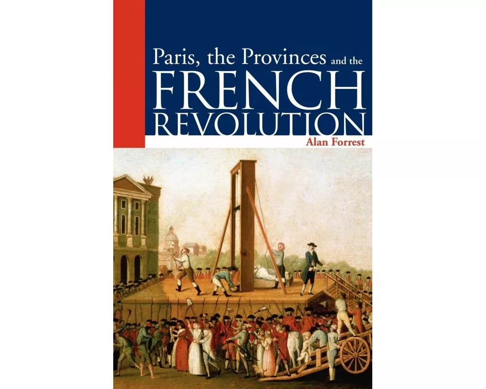 Paris, the Provinces and the French Revolution
