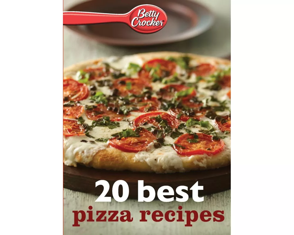 Betty Crocker 20 Best Pizza Recipes