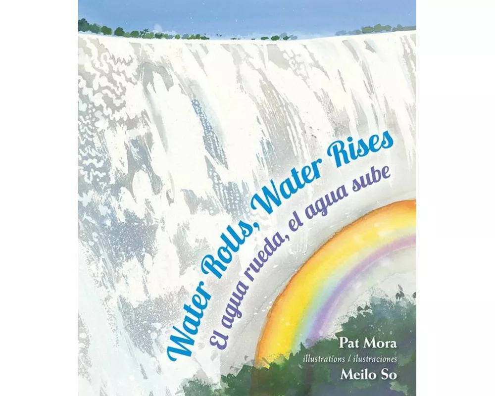 Water Rolls, Water Rises/El Agua Rueda, el Agua Sube