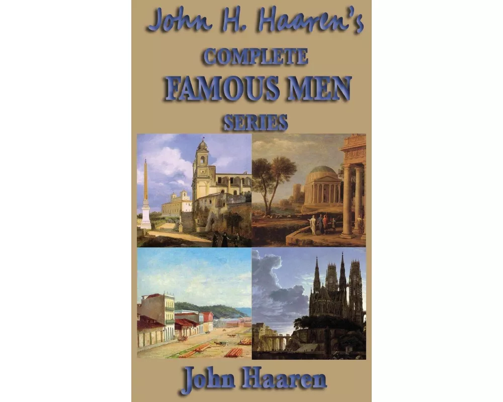 John H. Haaren's Complete Famous Men Series