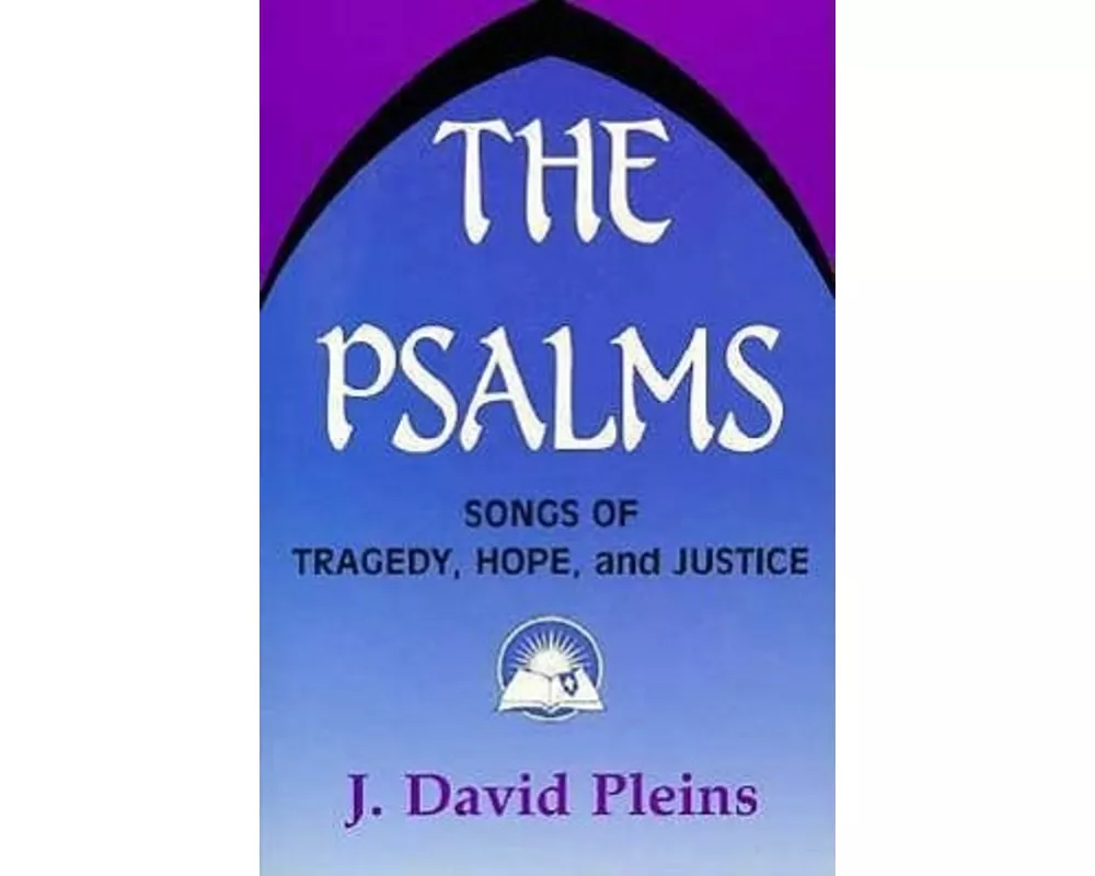 The Psalms: Songs of Tragedy, Hope, and Justice
