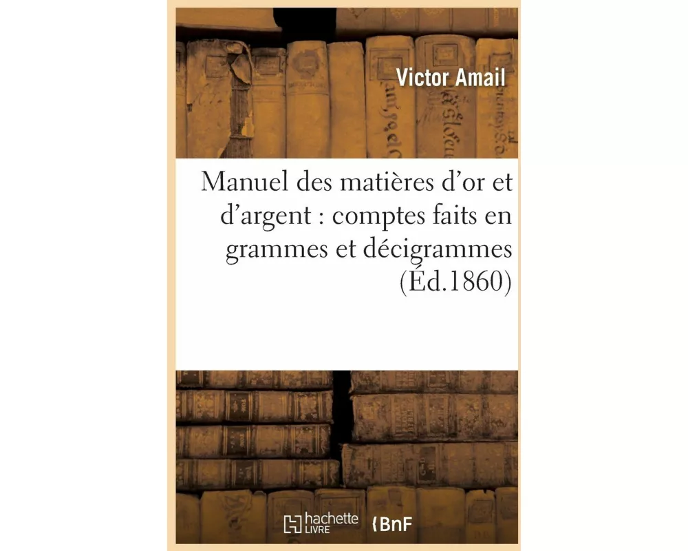 Manuel des matières d'or et d'argent