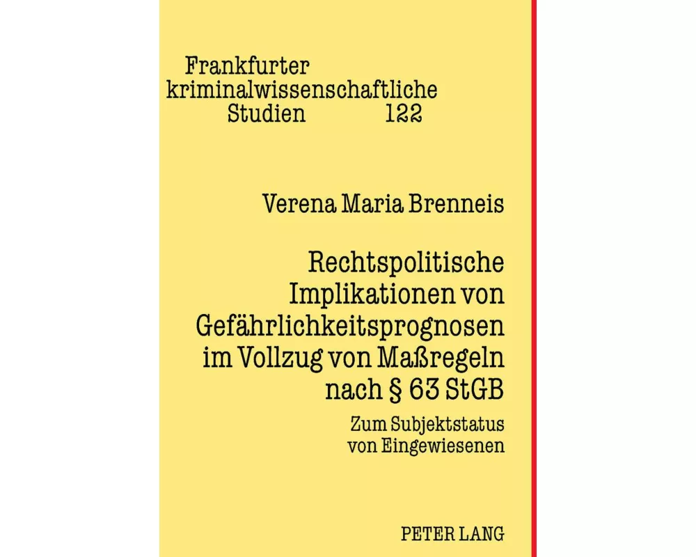 Rechtspolitische Implikationen von Gefährlichkeitsprognosen im Vollzug von Maßregeln nach § 63 StGB