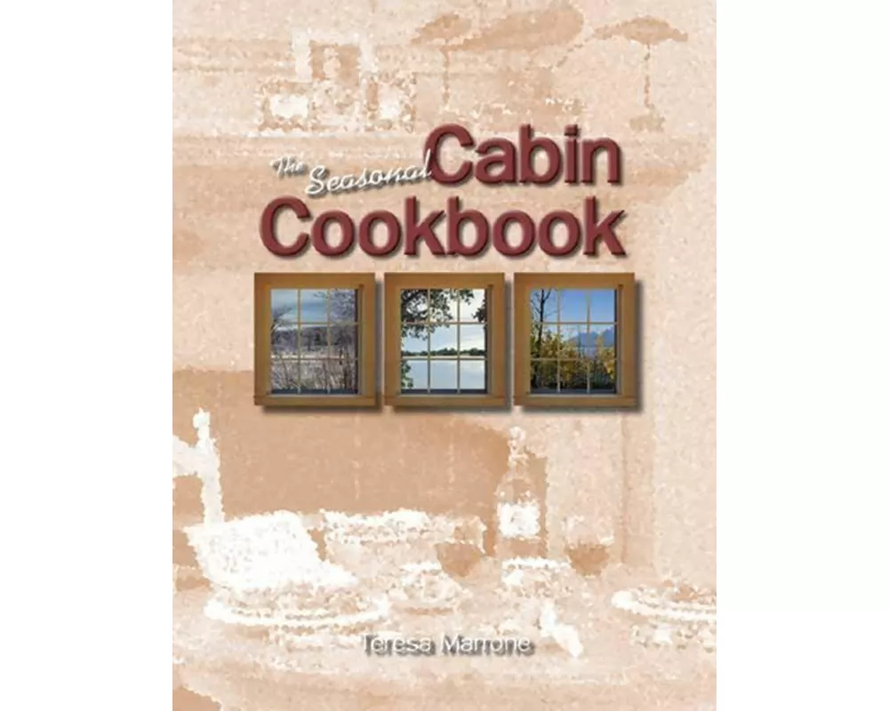 The Seasonal Cabin Cookbook