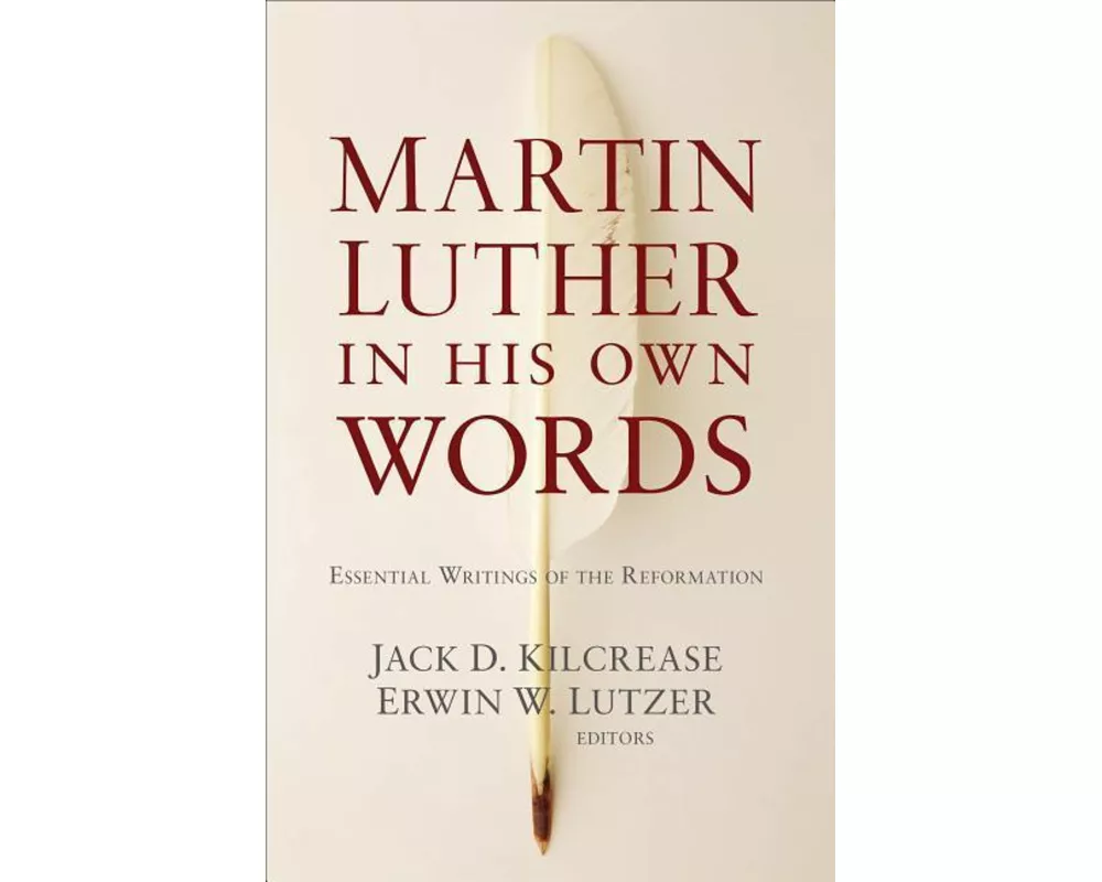 Martin Luther in His Own Words