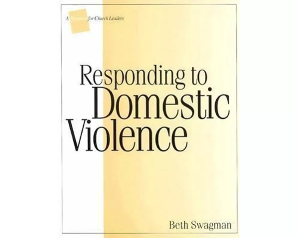 Responding to Domestic Violence: A Resource for Church Leaders