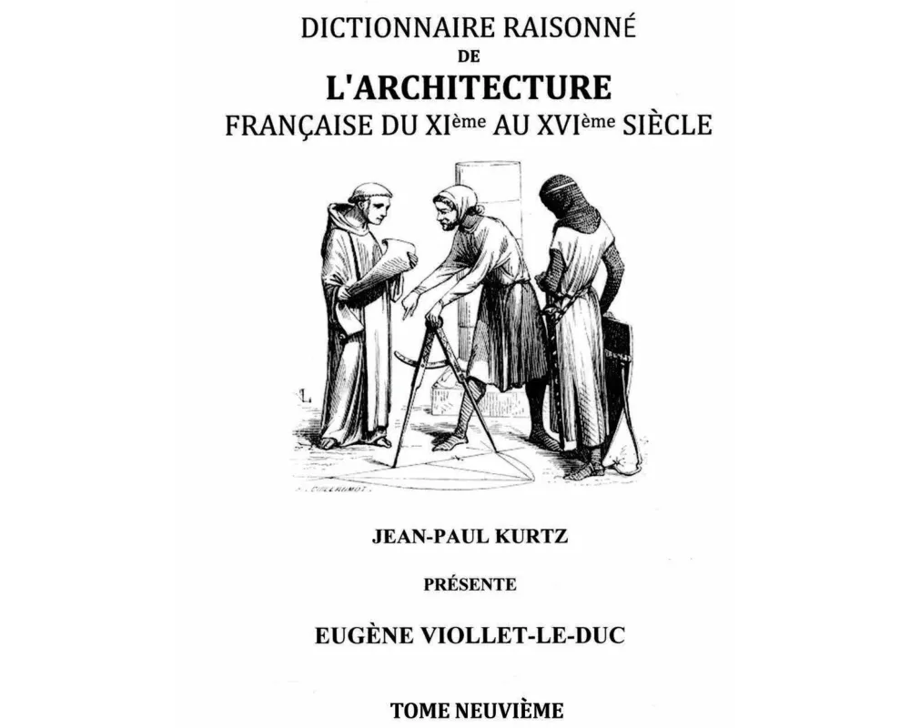 Dictionnaire Raisonné de l'Architecture Française du XIe au XVIe siècle Tome IX
