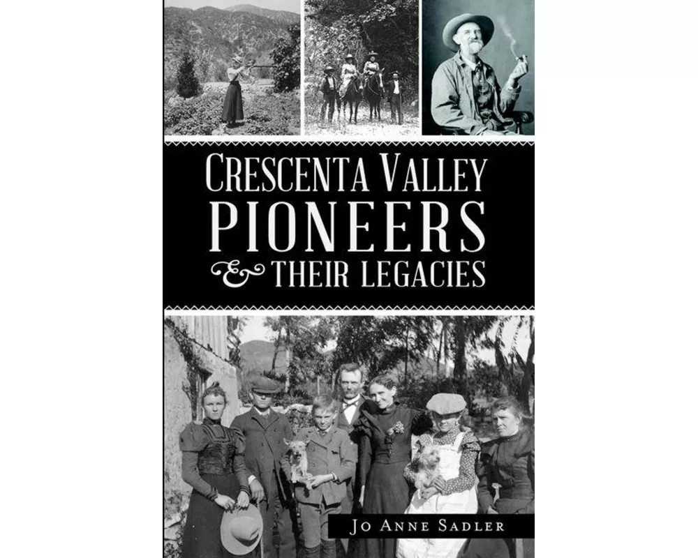 Crescenta Valley Pioneers & Their Legacies