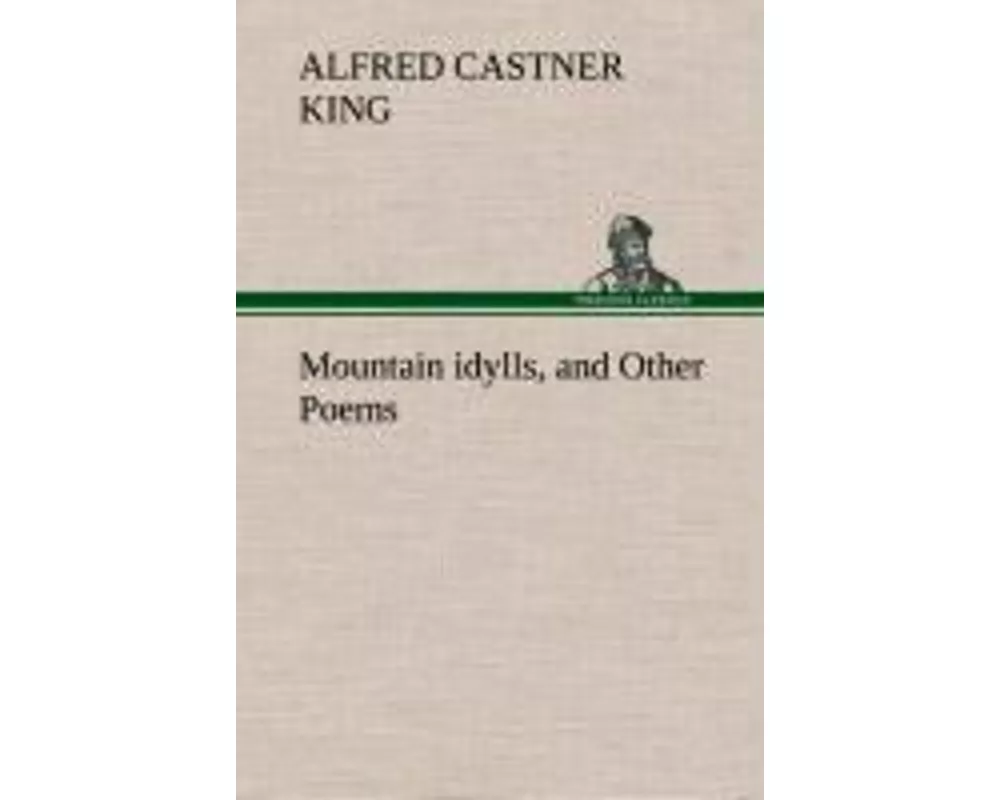Mountain idylls, and Other Poems