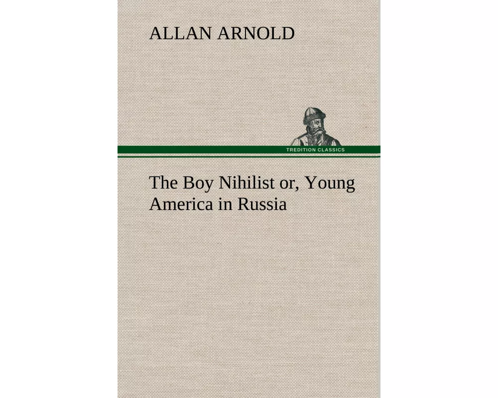 The Boy Nihilist or, Young America in Russia
