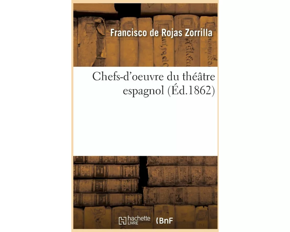 Chefs-d'Oeuvre Du Théâtre Espagnol