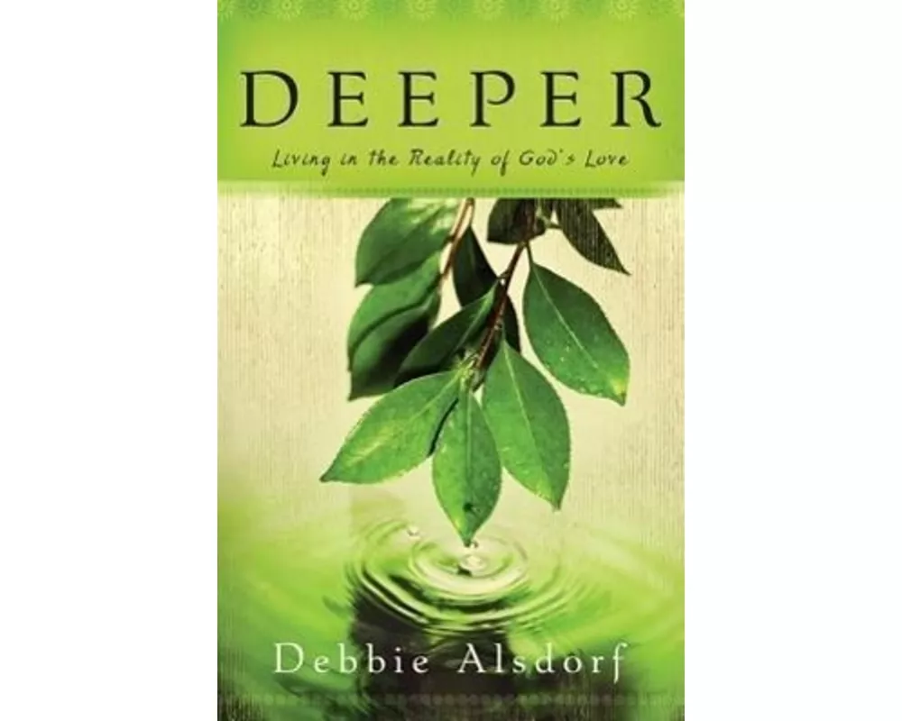 Deeper – Living in the Reality of God`s Love