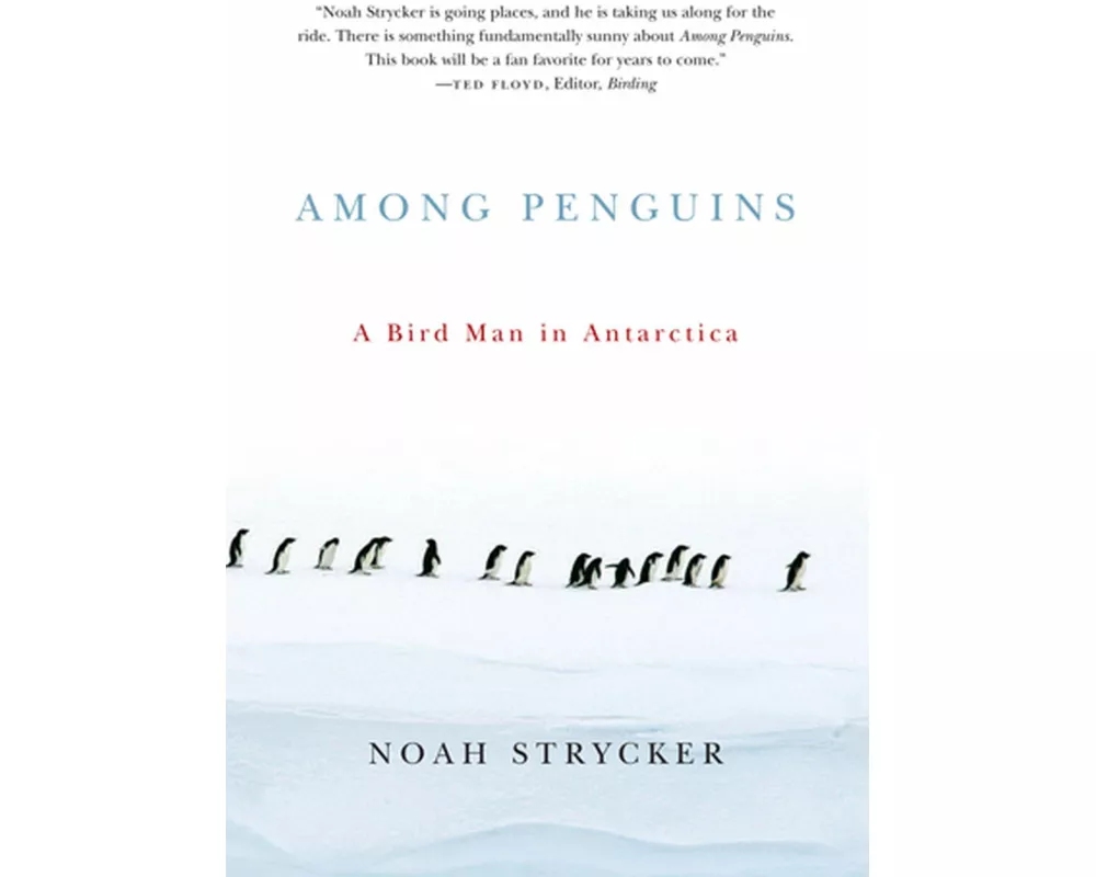 Among Penguins: A Bird Man in Antarctica