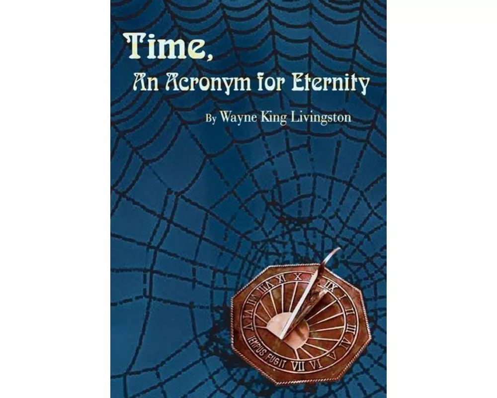 Time, an Acronym for Eternity