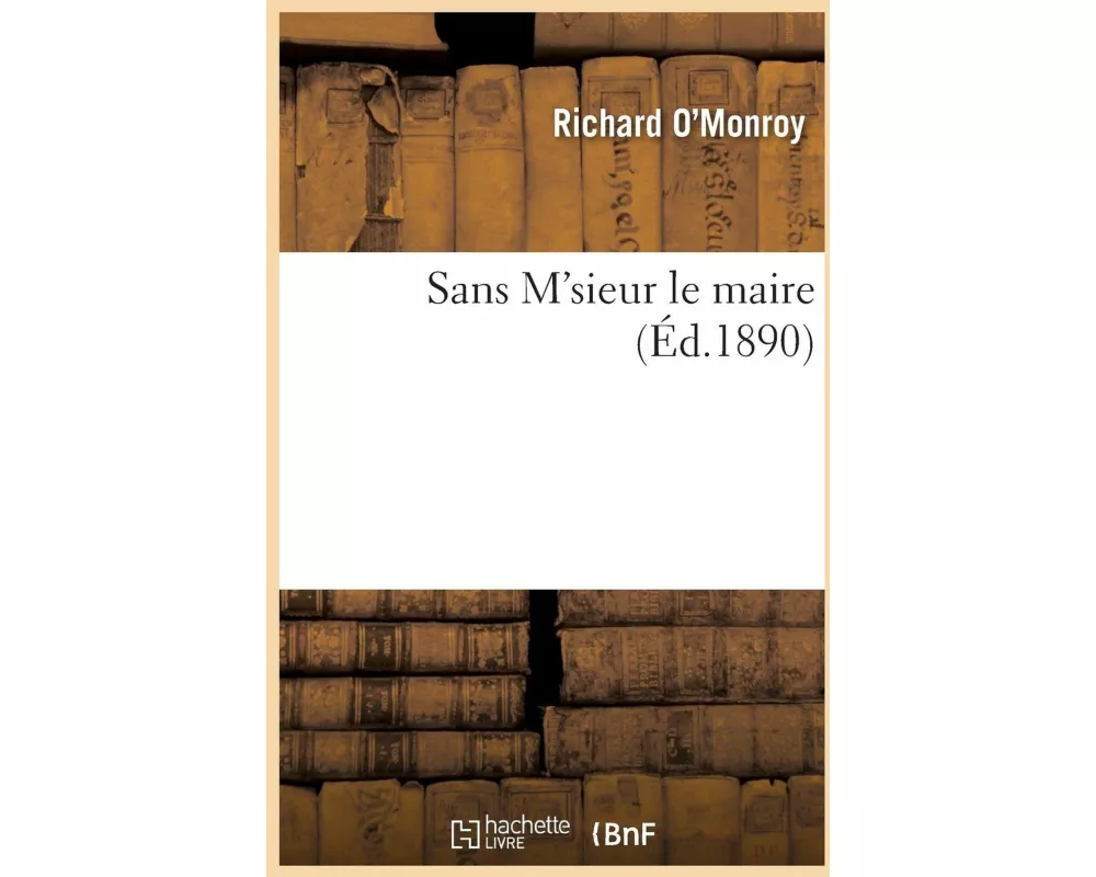 Sans m'Sieur Le Maire 2e Éd