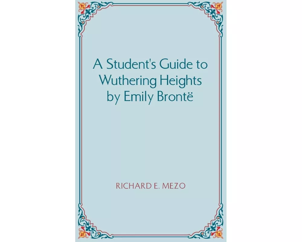 A Student's Guide to Wuthering Heights by Emily Bronte