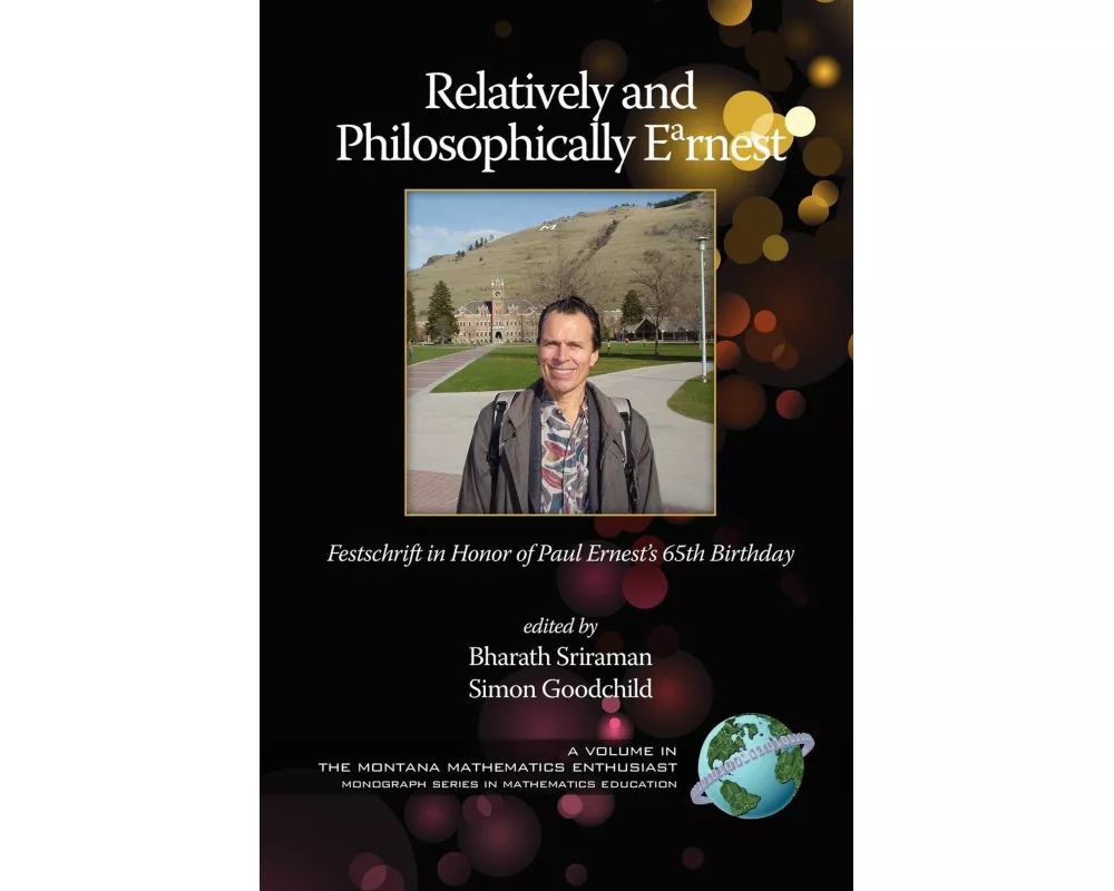 Relatively and Philosophically Earnest Festschrift in Honor of Paul Ernest's 65th Birthday (PB)