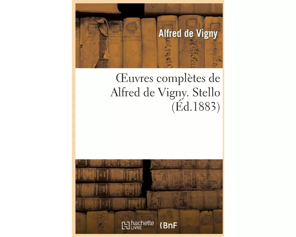 Oeuvres Complètes de Alfred de Vigny. Stello
